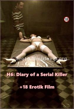 H6 Diary of a Serial Killer +18 Erotik Filmi izle