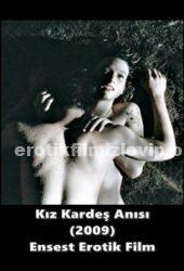 Kız Kardeş Anısı 2009 Türkçe Ensest Erotik Filmi izle