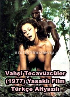 Vahşi Tecavüzcüler 1977 Türkçe Yasaklı Erotik Film izle